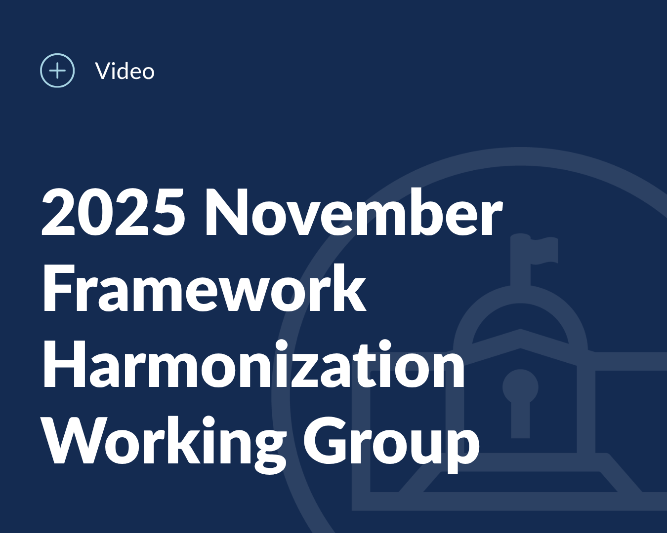 2025 November Framework Harmonization Working Group (1)
