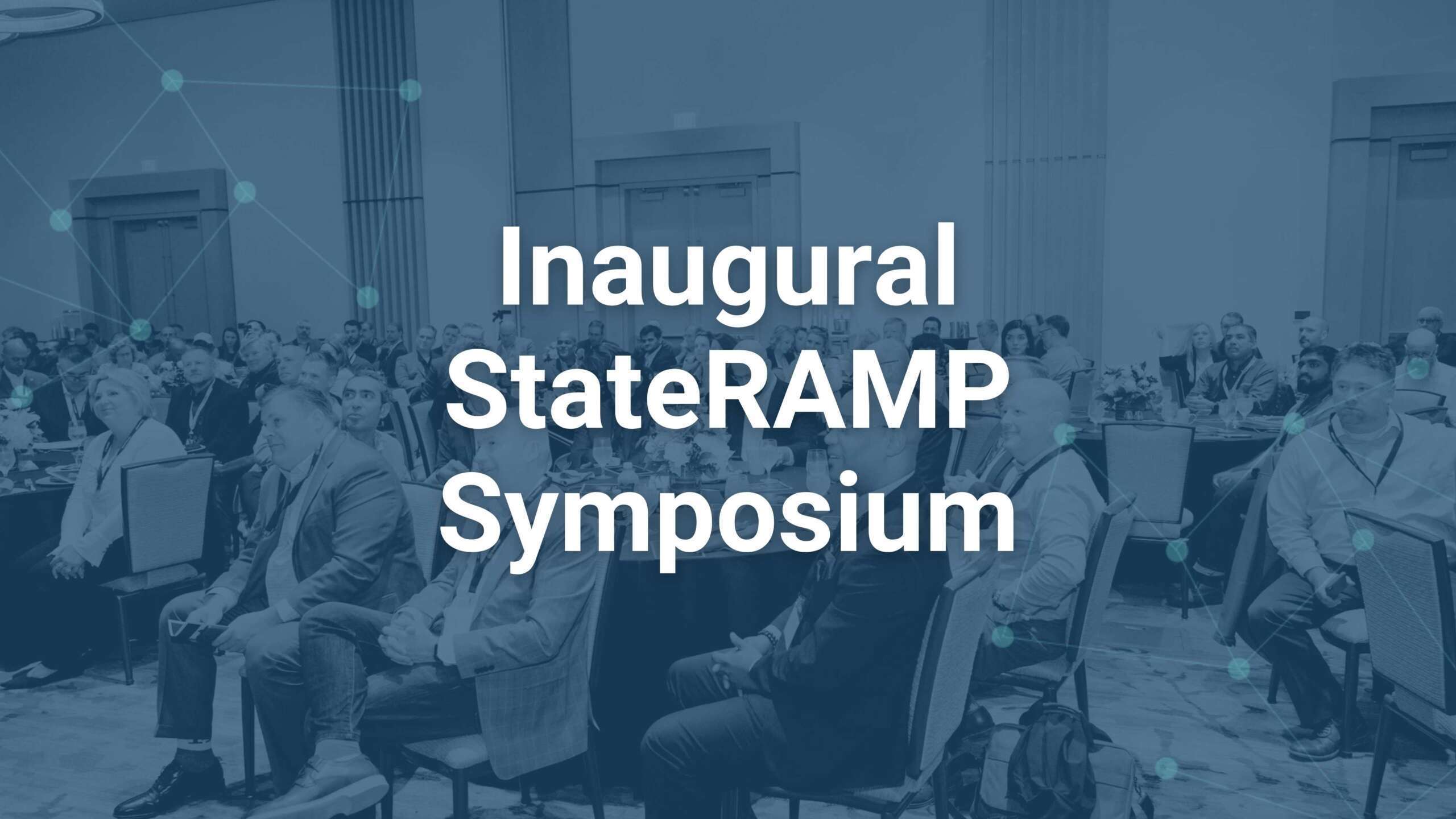GovRAMP Symposium Brings Together Leading Cybersecurity Experts to Discuss Cyber Threats and Supplier Risk Management